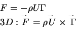 \begin{displaymath}\begin{array}{l}
F = - \rho U\Gamma \\
3D: \mathord{\bui...
...style\rightharpoonup$ }}
\over {\Gamma }} \\
\end{array}
\end{displaymath}