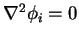 $\nabla^{2}\phi_{i} = 0$
