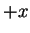 $+x$