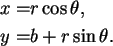 \begin{align}x = & r\cos\theta, \notag \\
y = & b+r\sin\theta. \notag
\end{align}