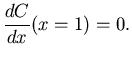 $\displaystyle \frac{dC}{dx}(x=1) = 0.$