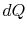 $\displaystyle dQ$