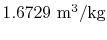 $ 1.6729
\textrm{ m\textsuperscript{3}/kg}$