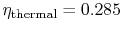 $ \eta_\textrm{thermal} =
0.285$