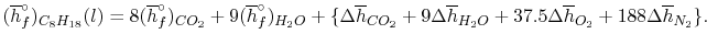$\displaystyle (\overline{h}_f^\circ)_{C_8H_{18}}(l) = 8(\overline{h}_f^\circ)_{...
...rline{h}_{H_2O} +37.5\Delta \overline{h}_{O_2}
+188\Delta \overline{h}_{N_2}\}.$