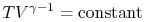 $ T V^{\gamma-1} = \textrm{constant}$