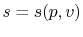 $ s = s(p,v)$