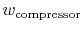 $\displaystyle w_\textrm{compressor}$