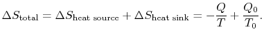 $\displaystyle \Delta S_\textrm{total} =\Delta S_\textrm{heat source} +\Delta S_\textrm{heat sink} =
-\frac{Q}{T} + \frac{Q_0}{T_0}.$
