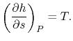 $\displaystyle \left(\frac{\partial h}{\partial s}\right)_P = T.$