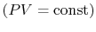 $ (PV=\textrm{const})$