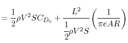 $\displaystyle = \frac{1}{2}\rho V^2 S C_{D_0} + \cfrac{L^2}{\cfrac{1}{2}\rho V^2 S}\left(\frac{1}{\pi e AR}\right)$