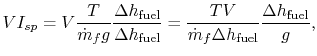 $\displaystyle V I_{sp} = V \frac{T}{\dot{m}_f g}\frac{\Delta h_\textrm{fuel}}{\...
...}
=\frac{T V}{\dot{m}_f\Delta h_\textrm{fuel}}\frac{\Delta
h_\textrm{fuel}}{g},$