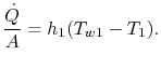 $#displaystyle \frac{Q}}{A} = h_1(T_{w1}-T_1).$