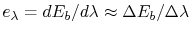 $ e_\lambda = dE_b/d\lambda
\approx \Delta E_b/\Delta \lambda$