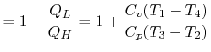 $\displaystyle = 1+\frac{Q_L}{Q_H} = 1+\frac{C_v(T_1-T_4)}{C_p(T_3-T_2)}$