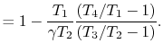$\displaystyle = 1-\frac{T_1}{\gamma T_2}\frac{(T_4/T_1-1)}{(T_3/T_2-1)}.$