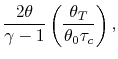 $\displaystyle \frac{2\theta}{\gamma-1}\left(\frac{\theta_T}{\theta_0 \tau_c}\right),$