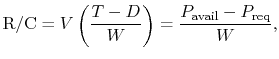 $\displaystyle \textrm{R/C} = V\left(\frac{T - D}{W}\right)=\frac{P_{\textrm{avail}}-P_{\textrm{req}}}{W},$
