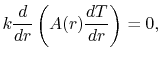$\displaystyle k\frac{d}{dr}\left(A(r) \frac{dT}{dr}\right) =0,$