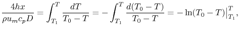 $\displaystyle \frac{4hx}{\rho u_m c_p
D} = \int_{T_1}^T \frac{dT}{T_0-T} =
-\int_{T_1}^T\frac{d(T_0-T)}{T_0-T}=-\ln(T_0-T)\bigr\vert _{T_1}^T,$