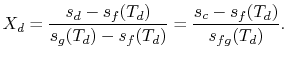 $\displaystyle X_d = \frac{s_d -s_f(T_d)}{s_g(T_d)-s_f(T_d)}=\frac{s_c-s_f(T_d)}{s_{fg}(T_d)}.$