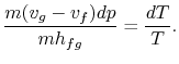 $\displaystyle \frac{m(v_g-v_f)dp}{m h_{fg}} = \frac{dT}{T}.$