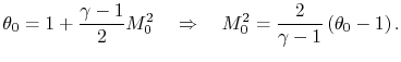 $\displaystyle \theta_0 = 1 +\frac{\gamma-1}{2}M_0^2 \quad \Rightarrow \quad M_0^2 = \frac{2}{\gamma-1}\left(\theta_0 - 1\right).$