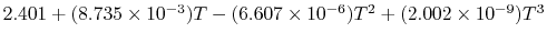 $ 2.401+(8.735\times10^{-3})T-(6.607\times10^{-6})T^2+(2.002\times10^{-9})T^3$