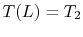 $ T(L)
= T_2$