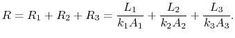 $\displaystyle R = R_1 + R_2 + R_3 = \frac{L_1}{k_1A_1} + \frac{L_2}{k_2A_2}+\frac{L_3}{k_3A_3}.$