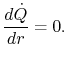 $\displaystyle \frac{d\dot{Q}}{dr}=0.$