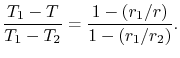 $\displaystyle \frac{T_1 -T}{T_1-T_2} = \frac{1-(r_1/r)}{1-(r_1/r_2)}.$