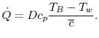 $\displaystyle \dot{Q} = D c_p \frac{T_B-T_w}{\overline{c}}.$