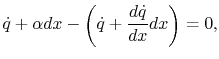 $\displaystyle \dot{q} + \alpha dx - \left(\dot{q}+\frac{d\dot{q}}{dx}dx\right)=0,$