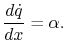 $\displaystyle \frac{d\dot{q}}{dx}=\alpha.$