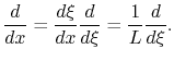 $\displaystyle \frac{d}{dx} = \frac{d\xi}{dx}\frac{d}{d\xi} = \frac{1}{L}\frac{d}{d\xi}.$