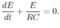$\displaystyle \frac{dE}{dt}+\frac{E}{RC} = 0.$