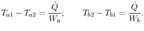 $\displaystyle T_{a1} - T_{a2} = \frac{\dot{Q}}{W_a}; \qquad T_{b2} - T_{b1} = \frac{\dot{Q}}{W_b}.$