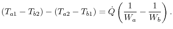 $\displaystyle (T_{a1} - T_{b2}) - (T_{a2} - T_{b1}) =\dot{Q}\left(\frac{1}{W_a}-\frac{1}{W_b}\right).$