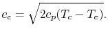 $\displaystyle c_e= \sqrt{2 c_p (T_c-T_e)}.$
