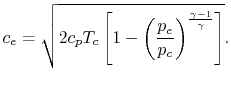 $\displaystyle c_e = \sqrt{2 c_p T_c \left[1 - \left(\frac{p_e}{p_c}\right)^{\frac{\gamma-1}{\gamma}}\right]}.$