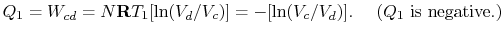 $\displaystyle Q_1 = W_{cd} =N\mathbf{R}T_1 [\ln({V_d}/{V_c})] =
-[\ln({V_c}/{V_d})].\quad \textrm{ ($Q_1$ is negative.)}$