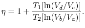 $\displaystyle \eta = 1+ \frac{T_1[\ln(V_d /V_c)]}{T_2[\ln(V_b /V_a)]}.$