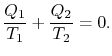 $\displaystyle \frac{Q_1}{T_1}+\frac{Q_2}{T_2}= 0.$