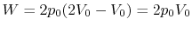 $ W = 2p_0(2V_0 - V_0) = 2p_0 V_0$