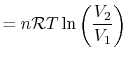 $\displaystyle = n\mathcal{R}T \ln\left(\frac{V_2}{V_1}\right)$