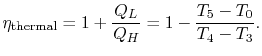$\displaystyle \eta_\textrm{thermal} = 1 + \frac{Q_L}{Q_H} = 1 - \frac{T_5-T_0}{T_4-T_3}.$