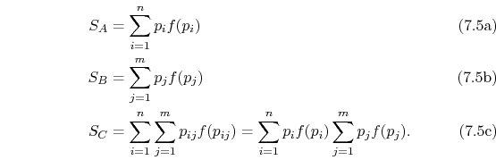 \begin{subequations}\begin{align}S_A&=\sum_{i=1}^n p_i f(p_i) S_B&=\sum_{j=1}^...
...})=\sum_{i=1}^n p_i f(p_i)\sum_{j=1}^m p_j f(p_j). \end{align}\end{subequations}
