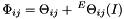 \[ {\Phi}_{ij} = \Theta_{ij} + \,^E \Theta_{ij}(I) \]